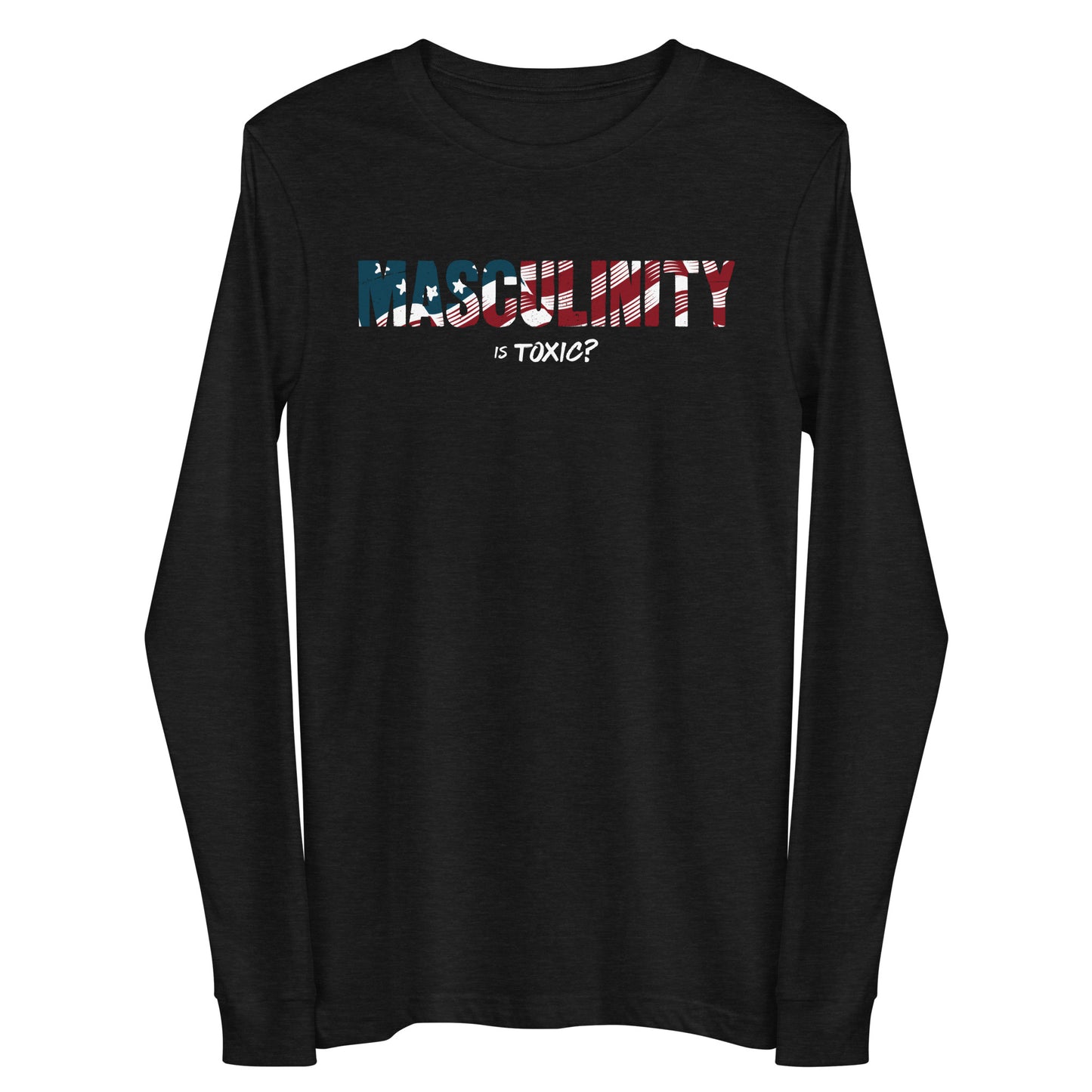 Masculinity is Toxic? Long Sleeve Tee