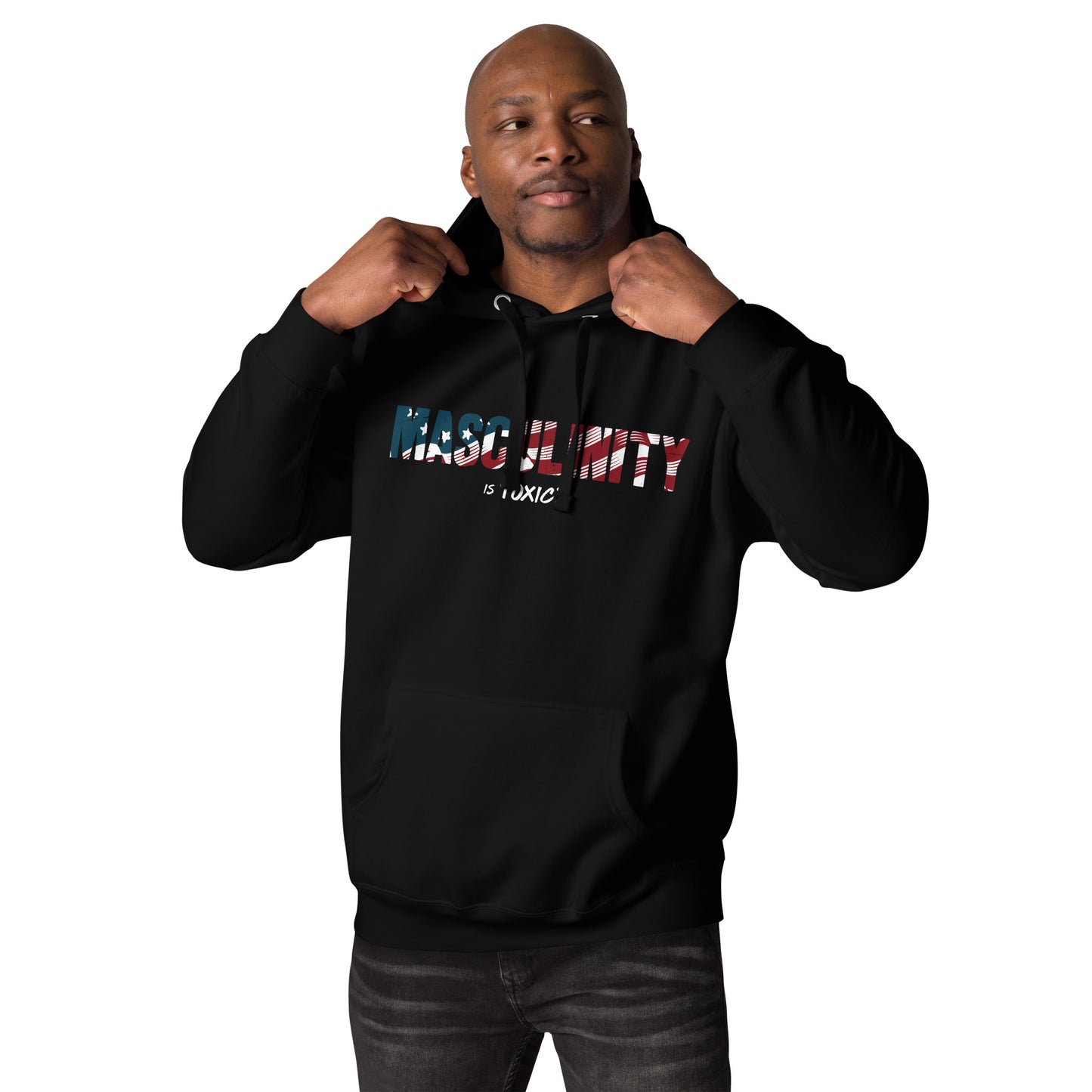 Masculinity is Toxic? Hoodie