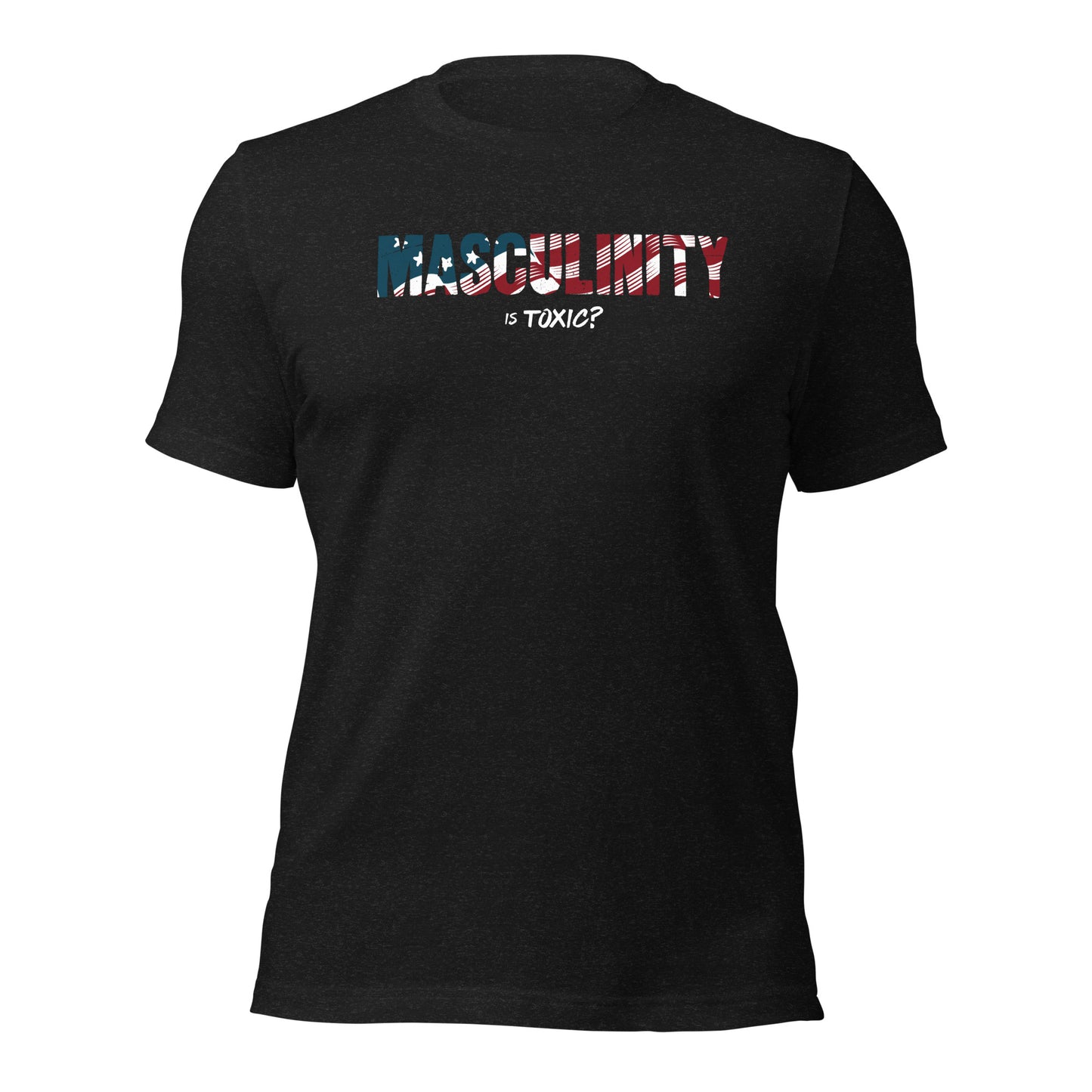 Masculinity is Toxic? Tee