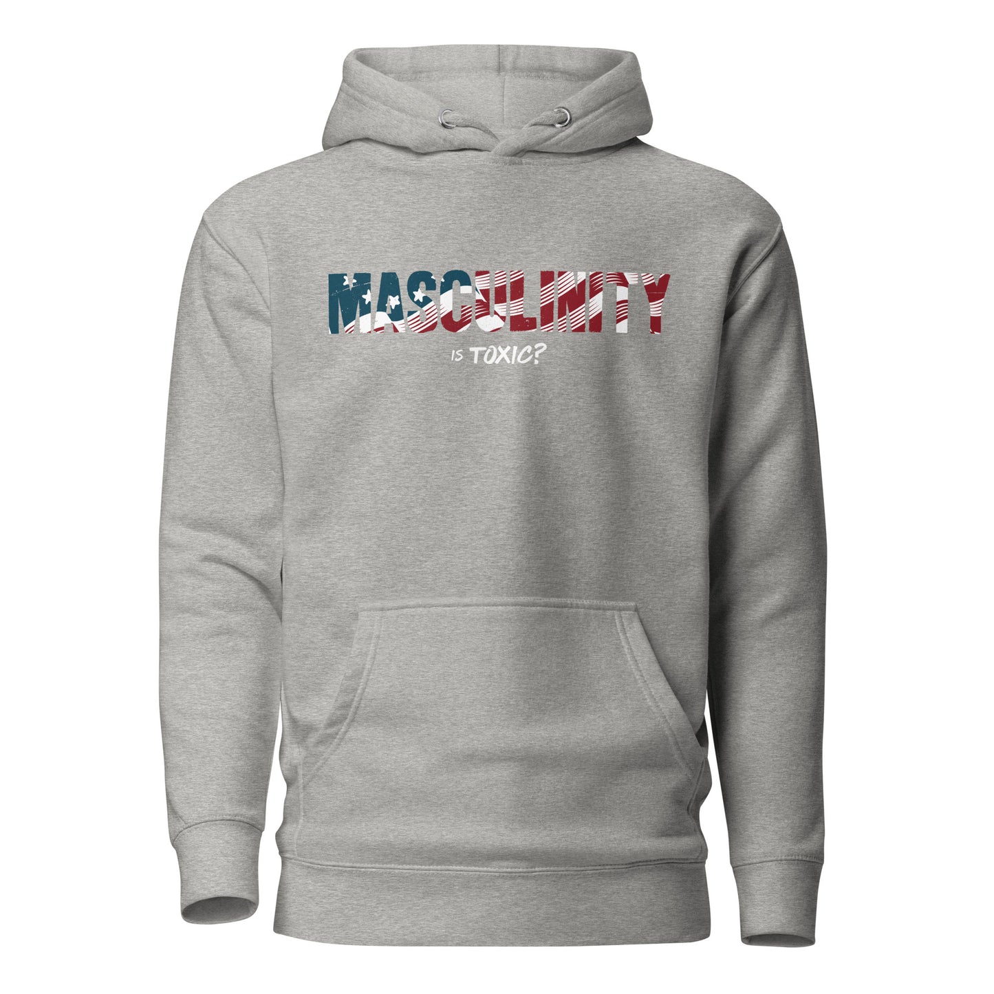 Masculinity is Toxic? Hoodie